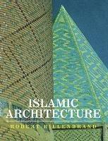 Islamic Architecture: Form, Function and Meaning - Robert Hillenbrand - cover