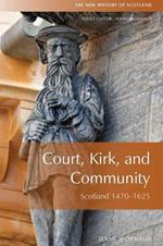 Court, Kirk and Community: Scotland 1470-1625