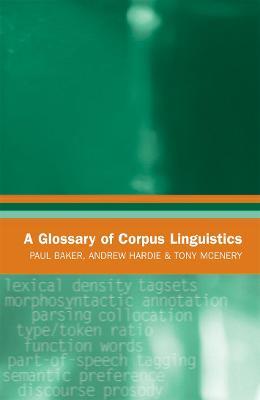 A Glossary of Corpus Linguistics - Paul Baker,Andrew Hardie,Tony McEnery - cover