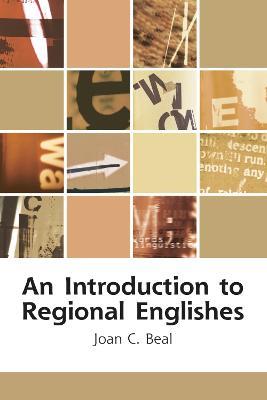An Introduction to Regional Englishes: Dialect Variation in England - Joan C. Beal - cover