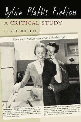 Sylvia Plath's Fiction: A Critical Study - Luke Ferretter - cover