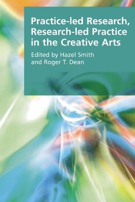 Practice-led Research, Research-led Practice in the Creative Arts - cover