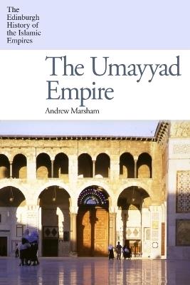The Umayyad Empire - Andrew Marsham - cover