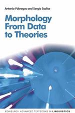Morphology: From Data to Theories