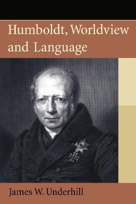 Humboldt, Worldview and Language - James Underhill - cover