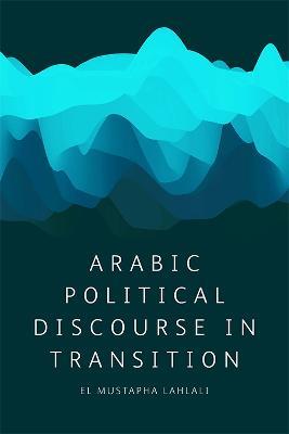 Arabic Political Discourse in Transition - El Mustapha Lahlali - cover