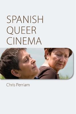 Spanish Queer Cinema - Chris Perriam - cover