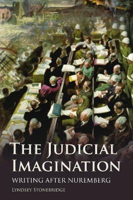 The Judicial Imagination: Writing After Nuremberg - Lyndsey Stonebridge - cover