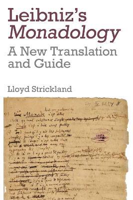 Leibniz's Monadology: A New Translation and Guide - Lloyd Strickland - cover