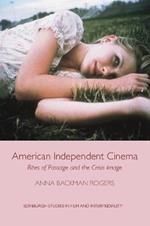 American Independent Cinema: Rites of Passage and the Crisis Image