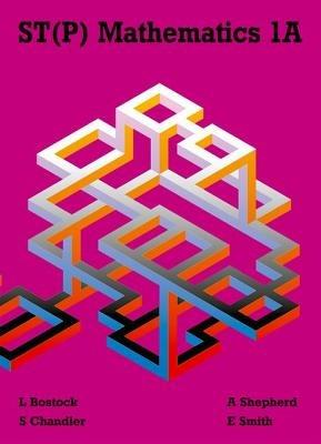 ST(P) Mathematics 1A - L Bostock,F S Chandler,A Shepherd - cover