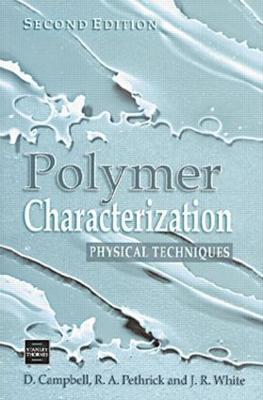 Polymer Characterization: Physical Techniques, 2nd Edition - Dan Campbell,Richard A. Pethrick,Jim R. White - cover