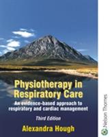Physiotherapy in Respiratory Care: A Problem-Solving Approach - Francis Quinn,Alexandra Hough - cover