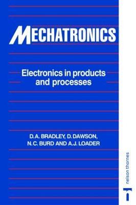 Mechatronics: Electronics in Products and Processes - David Allan Bradley,Alan Loader,N.C. Burd - cover