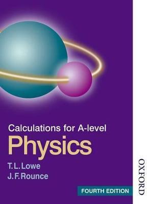 Calculations for A Level Physics - T L Lowe,J F Rounce - cover