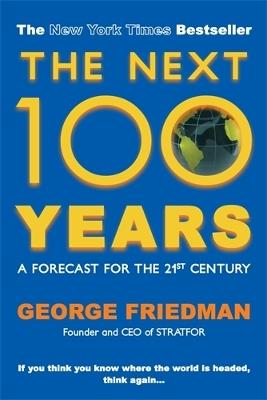 The Next 100 Years: A Forecast for the 21st Century - George Friedman - cover