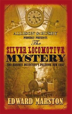 The Silver Locomotive Mystery - Edward Marston - cover