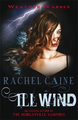 Ill Wind: The heart-stopping urban fantasy adventure - Rachel Caine - cover