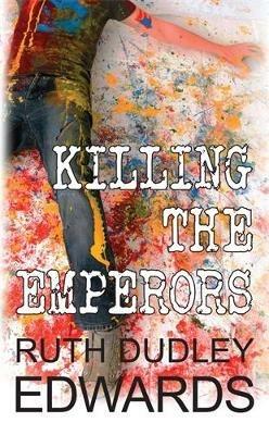 Killing the Emperors - Ruth Dudley Edwards - cover