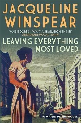 Leaving Everything Most Loved: The bestselling inter-war mystery series - Jacqueline Winspear - cover