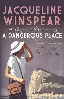 A Dangerous Place - Jacqueline Winspear - cover