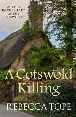 A Cotswold Killing: The compelling cosy crime series - Rebecca Tope - cover