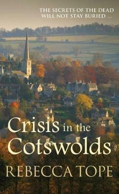 Crisis in the Cotswolds: The gripping cosy crime series - Rebecca Tope - cover
