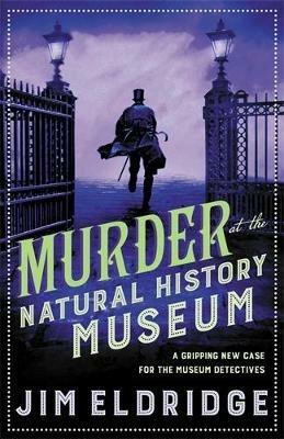Murder at the Natural History Museum: The thrilling historical whodunnit - Jim Eldridge - cover