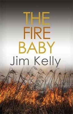 The Fire Baby: Secrets and murder flourish in Cambridgeshire - Jim Kelly - cover