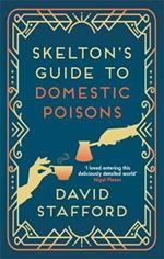 Skelton's Guide to Domestic Poisons: The sharp-witted historical whodunnit