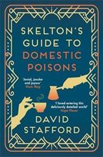 Skelton's Guide to Domestic Poisons: The sharp-witted historical whodunnit