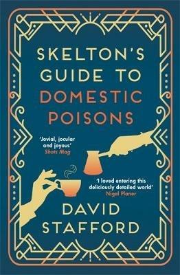 Skelton's Guide to Domestic Poisons: The sharp-witted historical whodunnit - David Stafford - cover