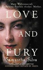 Love and Fury: Mary Wollstonecraft - Trailblazer. Fearless Thinker. Mother.