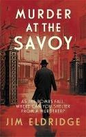 Murder at the Savoy: The high society wartime whodunnit - Jim Eldridge - cover