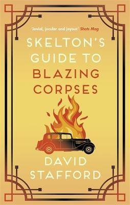 Skelton's Guide to Blazing Corpses: The sharp-witted historical whodunnit - David Stafford - cover