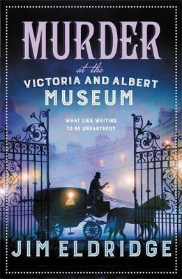 Murder at the Victoria and Albert Museum: The enthralling historical whodunnit - Jim Eldridge - cover