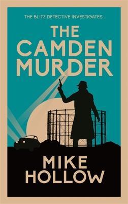 The Camden Murder: The gripping wartime murder mystery - Mike Hollow - cover