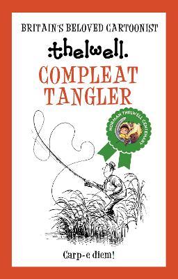 Compleat Tangler: A witty take on fishing from the legendary cartoonist - Norman Thelwell - cover