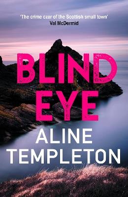 Blind Eye: The gritty Scottish crime thriller - Aline Templeton - cover