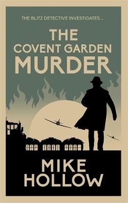 The Covent Garden Murder: The compelling wartime murder mystery - Mike Hollow - cover