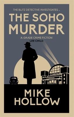 The Soho Murder: The enthralling wartime murder mystery - Mike Hollow - cover