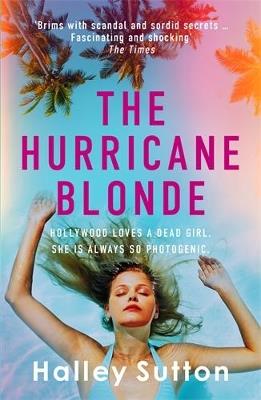 The Hurricane Blonde: 'Brims with scandal and sordid secrets ... fascinating and shocking' - The Times - Halley Sutton - cover