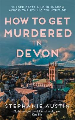 How to Get Murdered in Devon: The page-turning cosy crime series - Stephanie Austin - cover