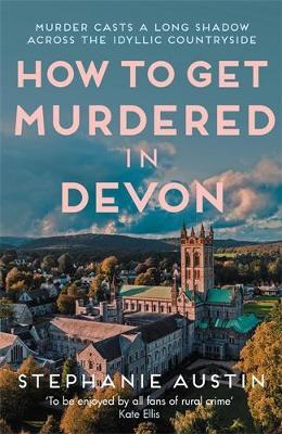 How to Get Murdered in Devon: The page-turning cosy crime series - Stephanie Austin - cover