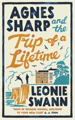 Agnes Sharp and the Trip of a Lifetime: The bestselling cosy crime sensation for fans of Richard Osman - Leonie Swann - cover
