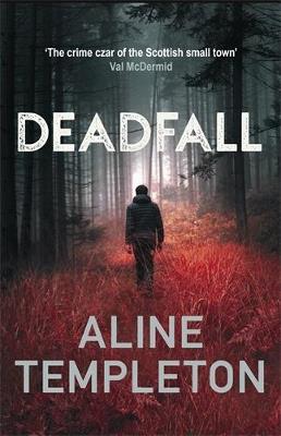 Deadfall: The enthralling Scottish crime thriller - Aline Templeton - cover
