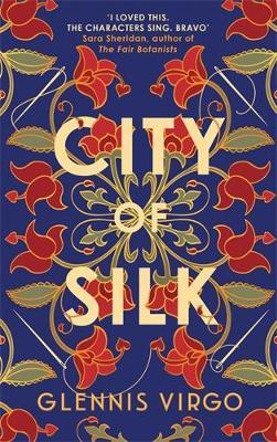 City of Silk: The Times Historical Fiction Book of the Month - 'Enjoyable and immersive' - Glennis Virgo - cover