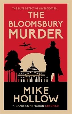 The Bloomsbury Murder: 'A-Grade crime fiction' LEE CHILD - Mike Hollow - cover