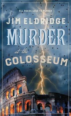 Murder at the Colosseum: The captivating historical whodunnit set in Rome - Jim Eldridge - cover