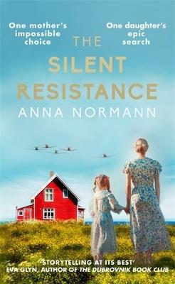 The Silent Resistance: The heartbreaking World War Two historical novel - Anna Normann - cover